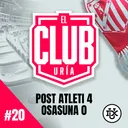 POST ATLETI 4 - 0 OSASUNA | Club Uría #20