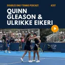 Quinn Gleason & Ulrikke Eikeri: Cincy R1, Their Partnership, Max String Tensions, & More