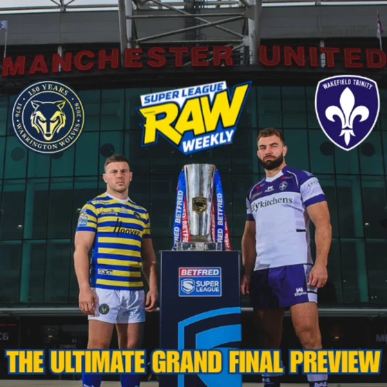 BETFRED SUPER LEAGUE GRAND FINAL PREVIEW SHOW | SUPER LEAGUE RAW WEEKLY