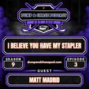I Believe You Have My Stapler w/ Matt Madrid