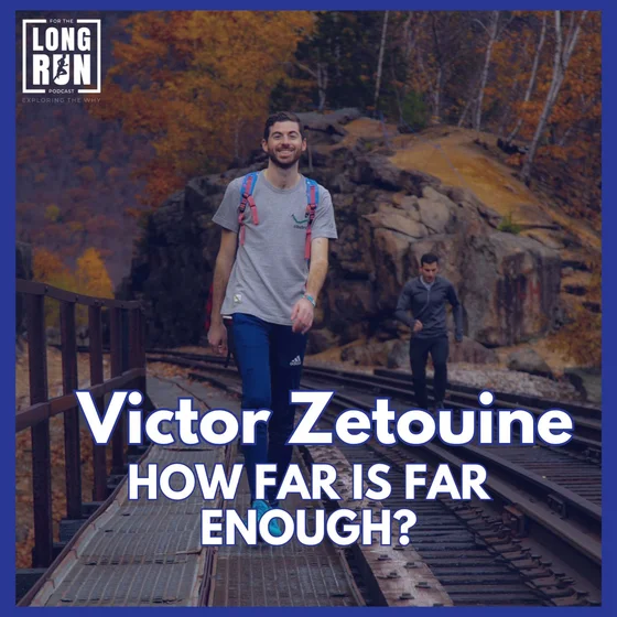300 Miles, No Watch, and the Search for What’s Next with Victor Zetouine