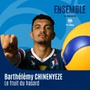Barthélémy CHINENYEZE — Le fruit du hasard — Le central des Bleus champion olympique à 22 ans
