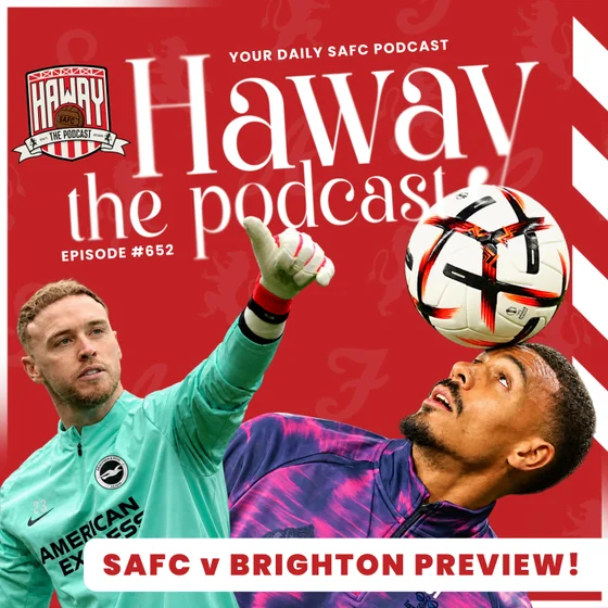 Sunderland v Brighton Preview | The Lads Are BACK!