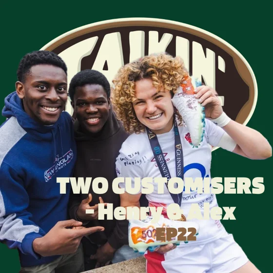 EP22: The Two Customisers - Designing Boots for Rugby's Biggest Stars, Henry & Alex