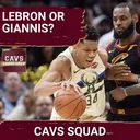 CAVS SQUAD SHOW: LeBron James vs. Giannis Antetokounmpo—Which STAR ALTERS Cleveland's Future?