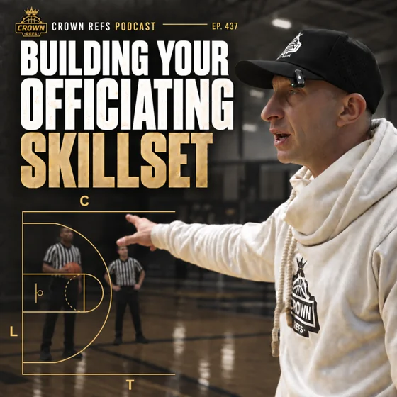 #437 Building Your Officiating Skillset | Crown Refs Camp Presentation