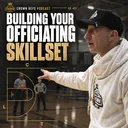#437 Building Your Officiating Skillset | Crown Refs Camp Presentation