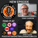 79 - Terry Garrow - Basketball Manitoba Podcast