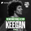 Remembering Kevin Keegan: Part Two