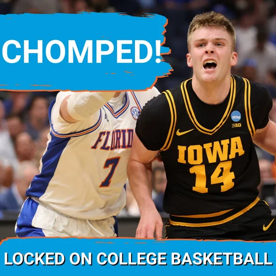 CHOMPED: Iowa Hawkeyes and Bennett Stirtz SHOCK defending champion Florida Gators! Sweet 16 is set!