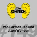 Auffe Ohren #149: Von Formdellen und alten Wunden