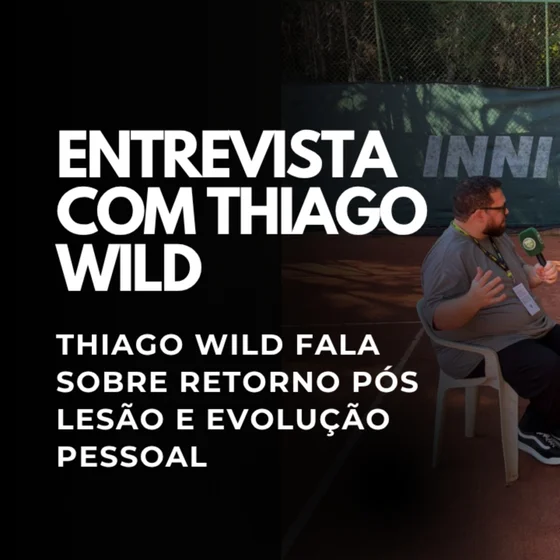 Thiago Wild sobre superação, carreira e o futuro no tênis