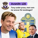 128. Tony under press, men vem tar ansvar för landslaget?