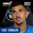 Carrusel Mercato | ¿Ceballos al Marsella? #53