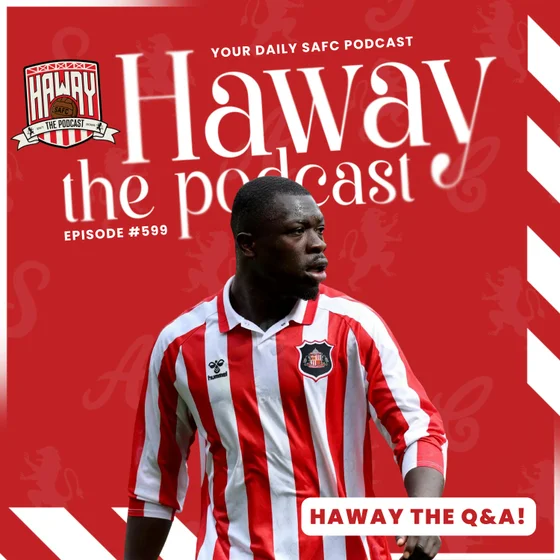 HAWAY THE Q&A | Is Sunderland's Attack Good Enough?