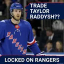 ALERT: Rangers should trade Taylor Raddysh if possible and target Patrik Laine or another UFA!