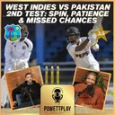 West Indies vs Pakistan 2nd Test: Spin, Patience & Missed Chances | PowettPlay Podcast