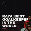 RAYA: BEST GOALKEEPER IN THE WORLD...