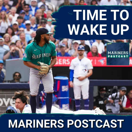 MARINERS POSTCAST: Seattle Mariners CONTINUE TO MAKE MENTAL ERRORS vs Toronto Blue Jays