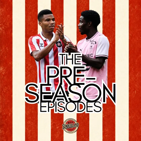 Sunderland 2-1 Rennes, Mundle's contract, Dayann Methalie and pre-season predictions | WTF Sunderland Pod