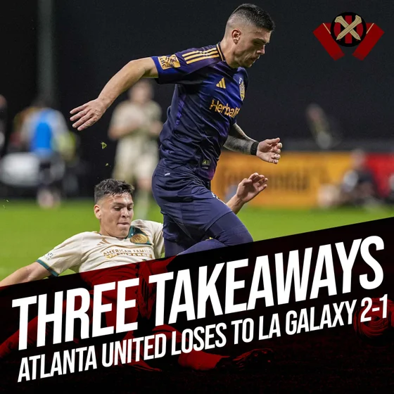 Three Takeaways: Atlanta United 1-2 LA Galaxy