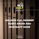 Solheim Cup, member guest abuse and WhatsApp wars