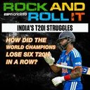 How did world champions India lose six straight T20Is? | Rock and Roll it | Discussing India's humbling in England