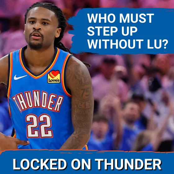 Who Must STEP UP Without Lu Dort | What Will OKC Thunder Look Like?| Losing Chip Engelland