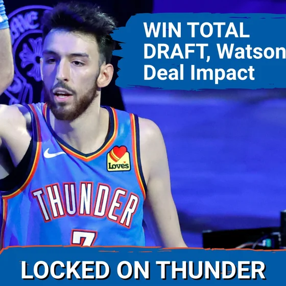 HOW MANY WINS For OKC Thunder? | WIN TOTAL DRAFT | Peyton Watson Contract IMPACT on Cason Wallace
