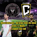 Messi Returned… But Brais Stole the Show | Crew 2-2 Miami | Leagues Cup Talk
