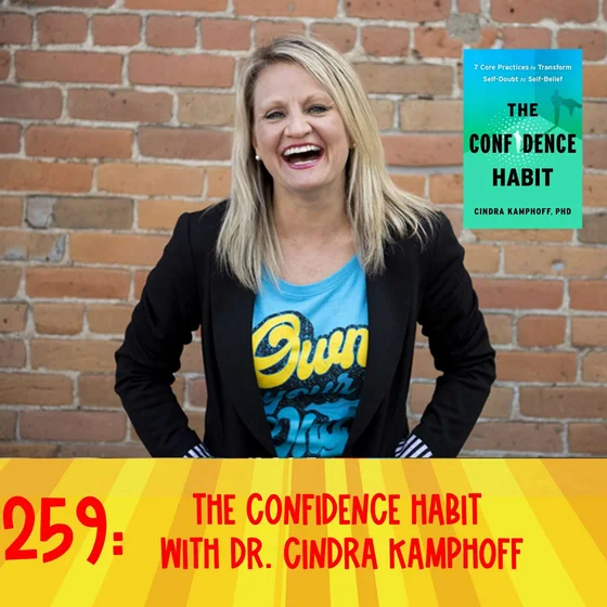 259: The Confidence Habit with Dr. Cindra Kamphoff