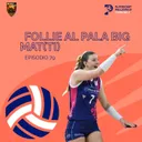 Episodio 79 W - Follie al Pala Big Mat(ti)