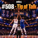 #508 - Tip off Talk