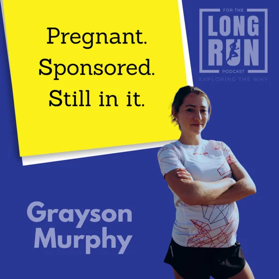 Getting Sponsored While Pregnant: What’s Changing in Pro Running with Grayson Murphy