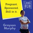 Getting Sponsored While Pregnant: What’s Changing in Pro Running with Grayson Murphy