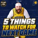 5 Things to Watch in Pacers Preseason Game 3