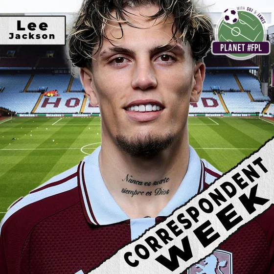 Aston Villa with Lee Jackson | Correspondent Week ep. 8 | Planet FPL 2026/27