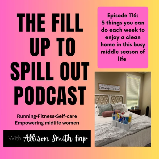 Ep: 116: 5 Things You Can Do Each Week to Enjoy a Clean Home in This Busy Middle Season of Life