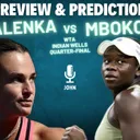 Indian Wells WTA Quarter-Final Previews: Sabalenka vs Mboko | Noskova vs Gibson