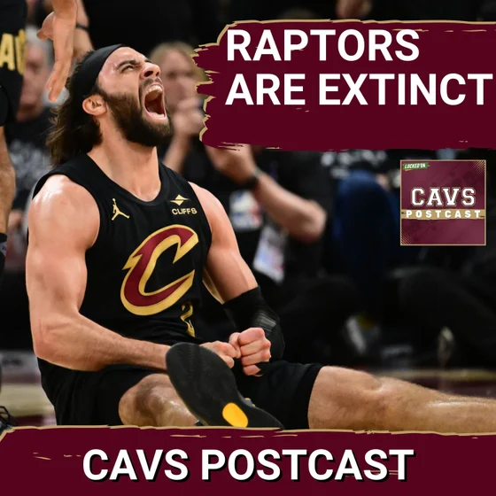CAVS POSTCAST: The Cleveland Cavaliers ELIMINATE the Toronto Raptors With Jarrett Allen's DOMINANCE
