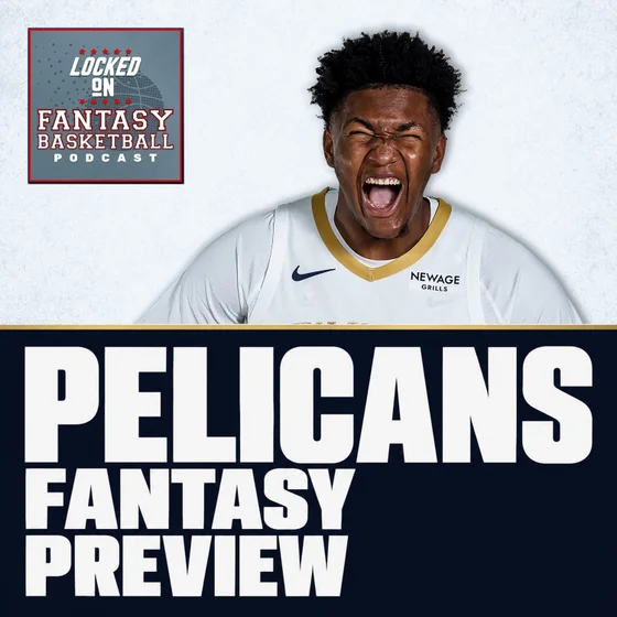 New Orleans Pelicans Fantasy Basketball Preview [26/27 NBA Season]