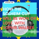 How the Solheim Cup Will Be Won or Lost, with Sophie Walker - Sky Sports Golf Analyst