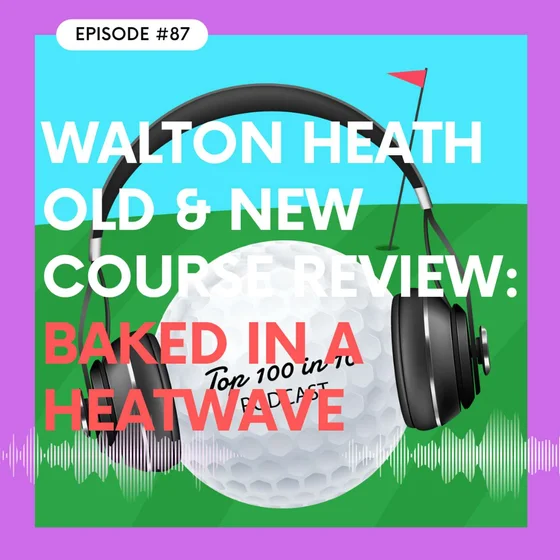 Walton Heath Old & New Course Review: Baked in a Heatwave