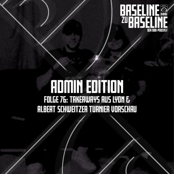 Folge 76: Admin Edition - Takeaways aus Lyon & Albert Schweitzer Turnier Vorschau