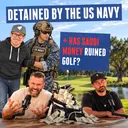 Detained by the US Navy + Has Saudi Money Ruined Golf? | Dope Stroke Podcast Show #93