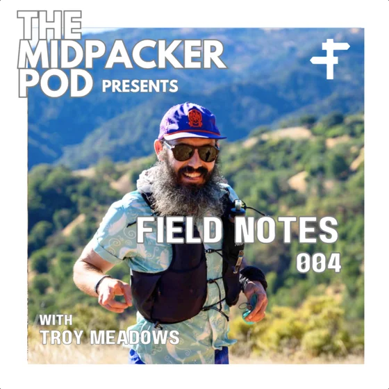 MidPacker Pod - Field Notes 04 | Western States Takeaways, Entrepreneur Life, & Chasing the Right Goals