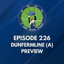 Episode 226: Dunfermline (A) preview