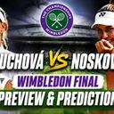 Karolina Muchova vs Linda Noskova | Wimbledon Final 2026 | Preview & Prediction
