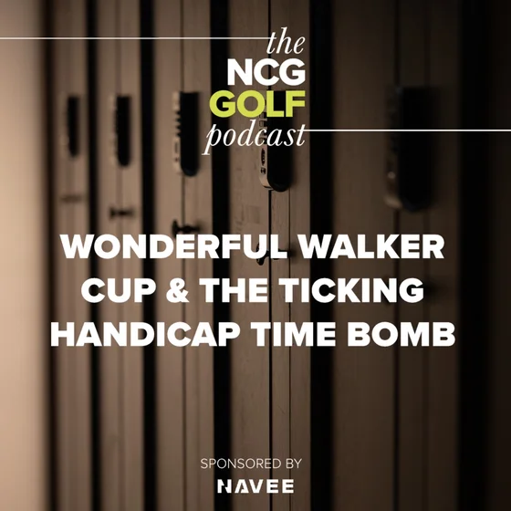Wonderful Walker Cup & The Ticking Handicap Time Bomb