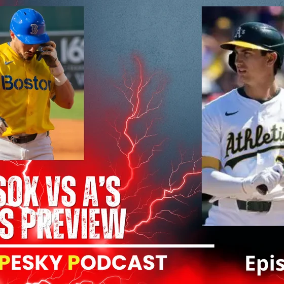 The Pesky Podcast Red Sox vs A's Series Preview